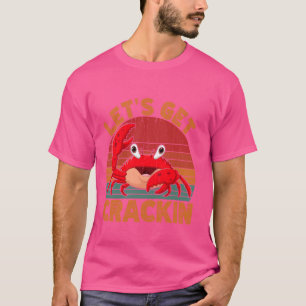 Lasst uns Crackin Funny Crab Crabbing holen T-Shirt