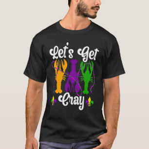 Lasst uns Cray Crawfish Langusten Hummer Mardi Gra T-Shirt