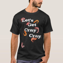 Lasst uns Cray Cray Pun Crayfish holen T-Shirt