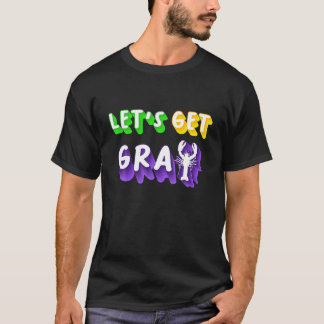 Lasst uns Cray Mardi Gras holen T-Shirt