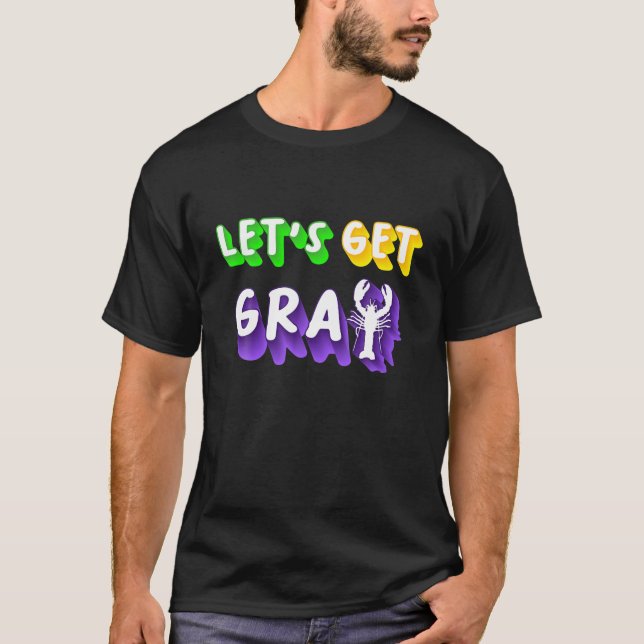 Lasst uns Cray Mardi Gras holen T-Shirt (Vorderseite)