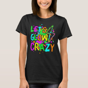 Lasst uns Crazy glänzen Party 80er Retro für Party T-Shirt