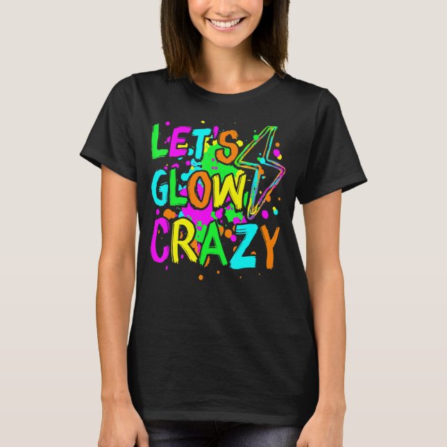 Lasst uns Crazy glänzen Party 80er Retro für Party T-Shirt (Vorderseite)