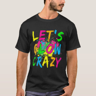 Lasst uns Crazy glänzen Party 80er Retro Kostüm Te T-Shirt