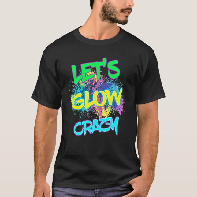 Lasst uns Crazy glänzen Party 80er Retro Kostüm Te T-Shirt (Vorderseite)
