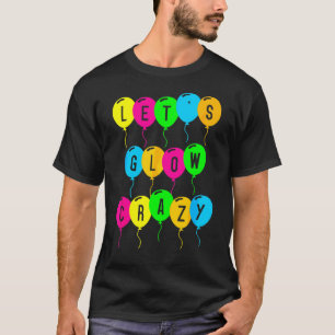 Lasst uns Crazy glänzen Party 80er Retro Kostüm Te T-Shirt
