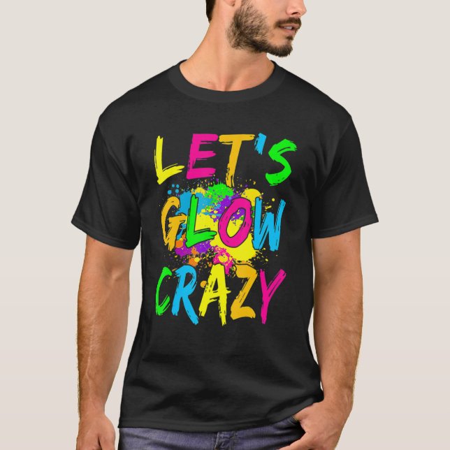 Lasst uns Crazy glänzen Party 80er Retro Kostüm Te T-Shirt (Vorderseite)