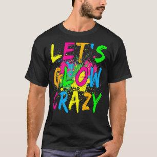 Lasst uns Crazy glänzen Party 80er Retro Kostüm Te T-Shirt