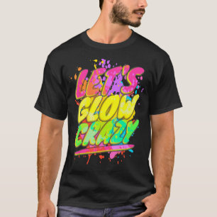 Lasst uns Crazy glänzen Party 80er Retro Kostüm Te T-Shirt