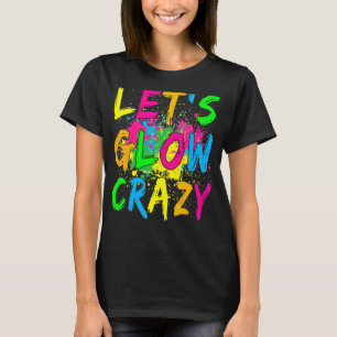 Lasst uns Crazy glänzen Party 80er Retro Kostüm Te T-Shirt