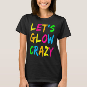 Lasst uns Crazy glänzen Party 80er Retro Kostüm Te T-Shirt