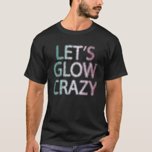 Lasst uns Crazy glänzen Party 80er Retro Kostüm Te T-Shirt