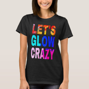 Lasst uns Crazy glänzen Party 80er Retro Kostüm Te T-Shirt