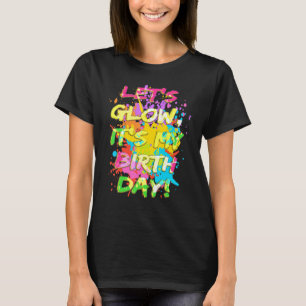 Lasst uns Crazy Glow glänzen, es ist mein Geburtst T-Shirt