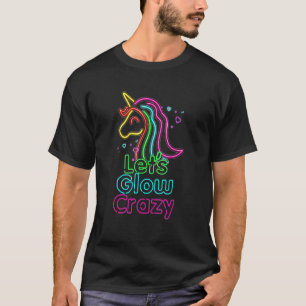 Lasst uns Crazy Glow Party Unicorn Geburtstag T T-Shirt