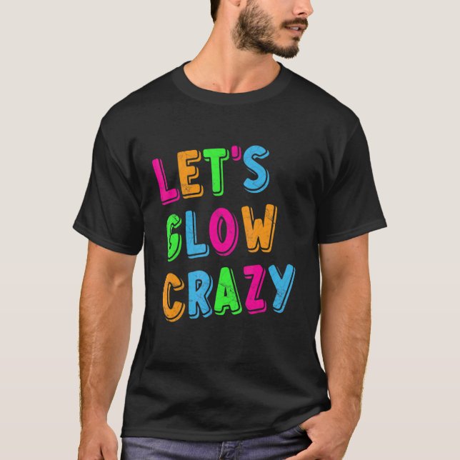Lasst uns Crazy Party glühen T-Shirt (Vorderseite)