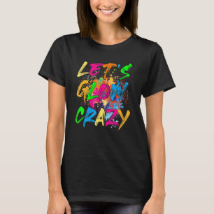Lasst uns Crazy Retro Party 80er Kostüm Rave Blea T-Shirt