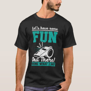 Lasst uns da draußen Spaß haben und machen, was ic T-Shirt