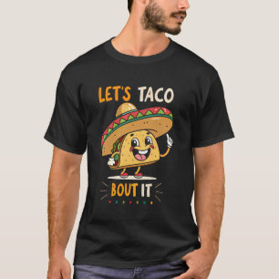 Lasst uns darüber sprechen mexikanischer Essenlieb T-Shirt