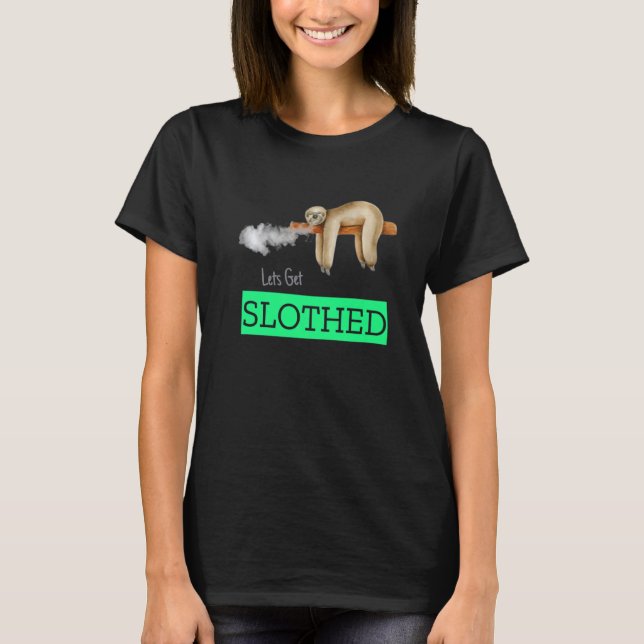Lasst uns das Slothed Weed loswerden T-Shirt (Vorderseite)