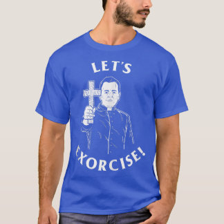 Lasst uns den Funny Eercise Eorcist Priester ausgr T-Shirt