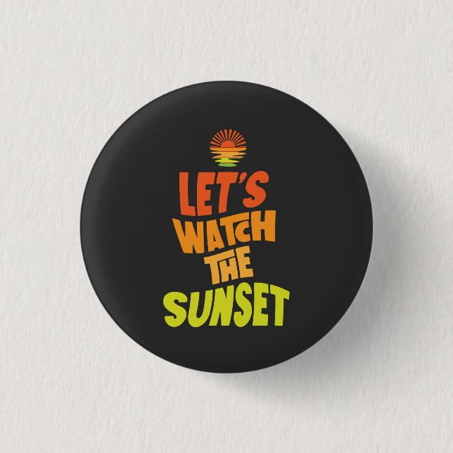 Lasst uns den Sonnenuntergang beobachten Button (Vorderseite)