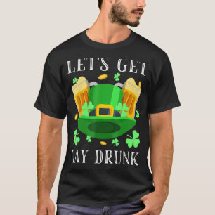 Lasst uns den Tag Betrunkenes Bier trinken St. Pat T-Shirt