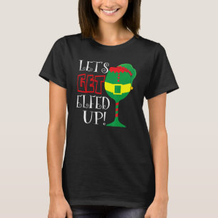 Lasst uns den Wein der Weihnachtselfen erledigen 1 T-Shirt