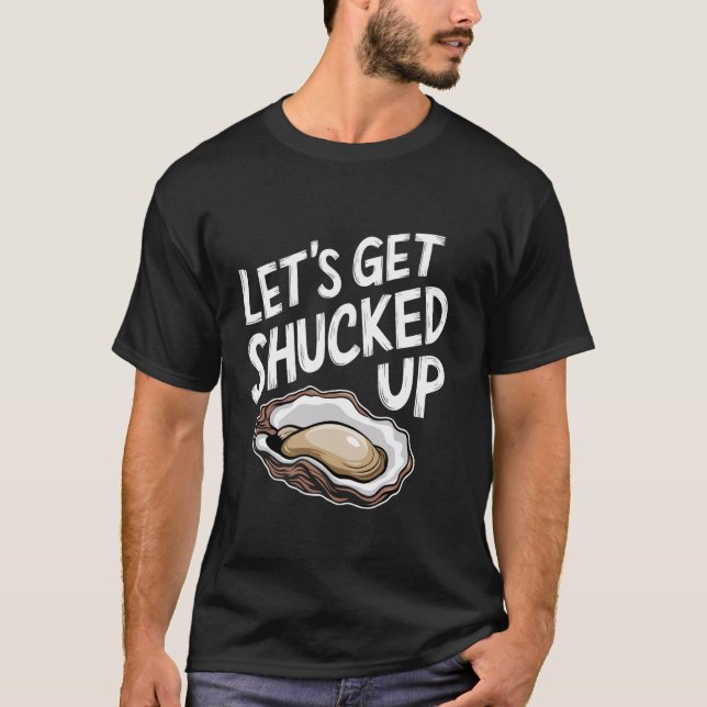 Lasst uns die Austern aufmachen T-Shirt (Vorderseite)
