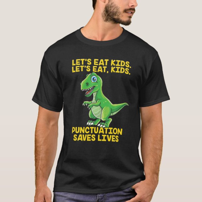 Lasst uns die Kinderpunctuation essen Rette Leben  T-Shirt (Vorderseite)