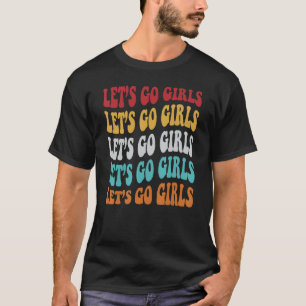 Lasst uns die Mädchen im Retro gehen T-Shirt