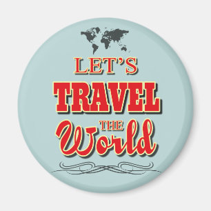 Lasst uns die Welt bereisen Magnet