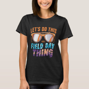 Lasst uns diese Field Day Sache Sonnenbrille Lehre T-Shirt