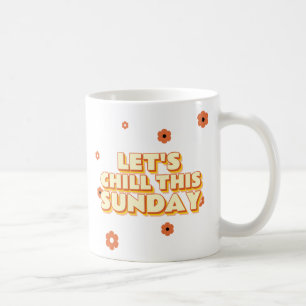 Lasst uns diesen Sonntag chillen Kaffeetasse