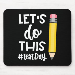 Lasst uns diesen Testtag Staatstest Lehrer Motivat Mousepad