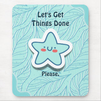 Lasst uns Dinge erledigen Seestern Mousepad