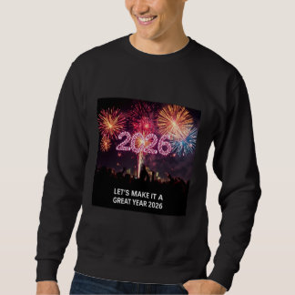 Lasst uns ein großartiges Jahr 2026 machen Feuerwe Sweatshirt