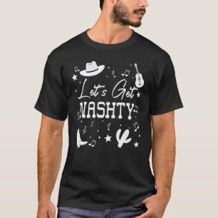 Lasst uns ein Nashty-Shirt bekommen, Lasst uns Mäd T-Shirt