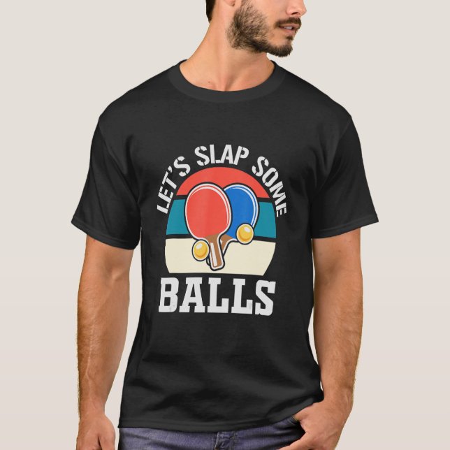 Lasst uns ein paar Balls für den Pong-Spieler für  T-Shirt (Vorderseite)