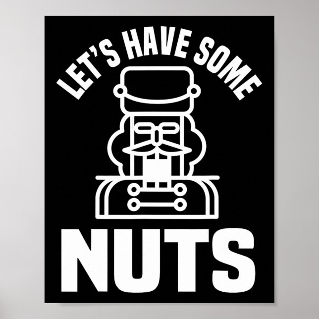 Lasst uns ein paar Nüsse haben - Funny Nutcracker  Poster (Vorne)