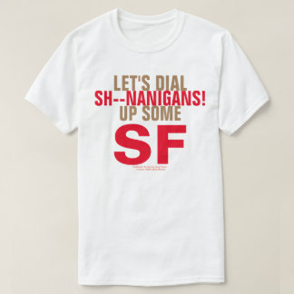 Lasst uns ein paar SH - - NANIGANS anrufen! T-Shirt