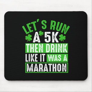 Lasst uns einen 5K laufen und dann einen Trinkmara Mousepad