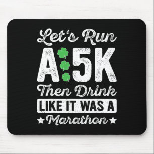 Lasst uns einen 5K laufen und dann trinken, als wä Mousepad