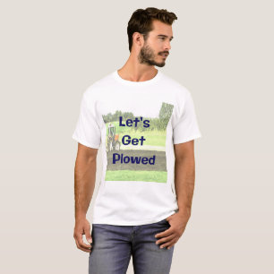 Lasst uns einen lustigen Plowed-T - Shirt bekommen