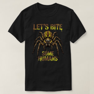 Lasst uns einige Menschen beißen Lustiges Spinnen- T-Shirt
