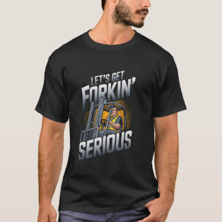 Lasst uns ernsthaft Gabelstapler fahren T-Shirt