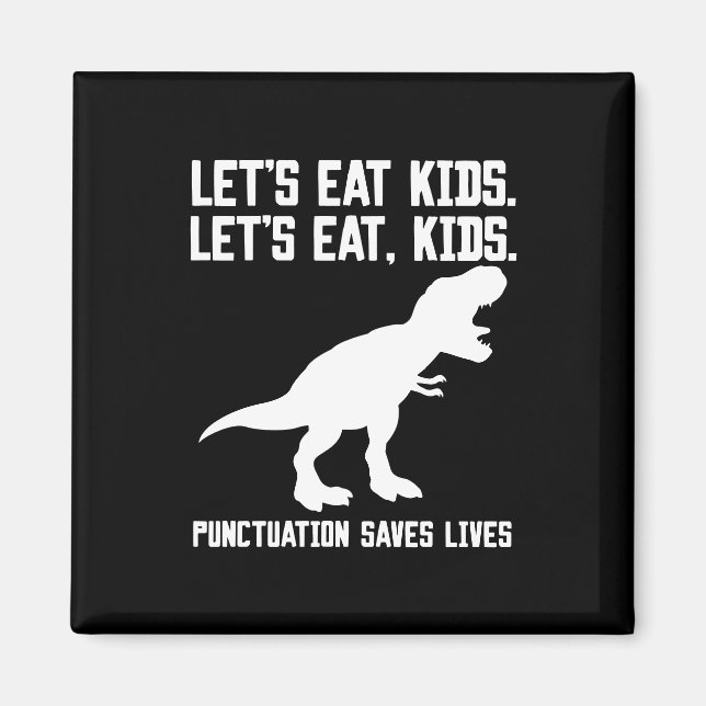 "Lasst uns essen, Kinder" T-Rex-Satzzeichen Rette  Magnet (Vorne)
