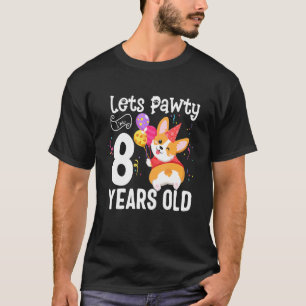 Lasst uns feiern, ich bin 8 Jahre alt Corgi Hund 8 T-Shirt
