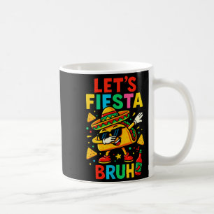 Lasst uns Fiesta machen Bruder Taco Sombrero Dab S Kaffeetasse