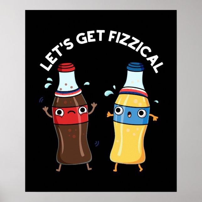 Lasst uns fizzical Funny Soda Pop Pun Dark BG Poster (Vorne)